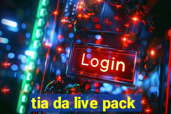 tia da live pack